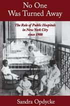Couverture du livre « No One Was Turned Away: The Role of Public Hospitals in New York City » de Opdycke Sandra aux éditions Oxford University Press Usa