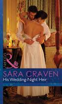 Couverture du livre « His Wedding-Night Heir (Mills & Boon Modern) (Wedlocked! - Book 53) » de Sara Craven aux éditions Mills & Boon Series
