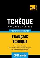 Couverture du livre « Vocabulaire Français-Tchèque pour l'autoformation - 3000 mots » de Andrey Taranov aux éditions T&p Books