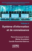 Couverture du livre « Système d'information et de connaissance » de Pierre-Emmanuel Arduin et Michel Grundstein et Camille Rosenthal-Sabroux aux éditions Iste