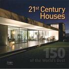 Couverture du livre « 21st century houses ; 150 of the world's best » de Andrew Hall aux éditions Images Publishing