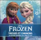 Couverture du livre « La Reine des Neiges : tresses et chignons ; 28 coiffures inspirées par Anna et Elsa » de Disney aux éditions Disney Hachette