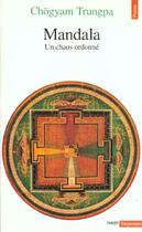 Couverture du livre « Mandala. Un Chaos Ordonne » de Chogyam Trungpa aux éditions Points