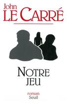 Couverture du livre « Notre jeu » de John Le Carre aux éditions Seuil