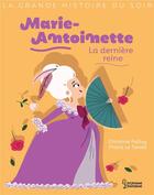 Couverture du livre « Marie-Antoinette, la dernière reine » de Christine Palluy et Prisca Le Tande aux éditions Larousse