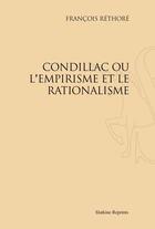 Couverture du livre « Condillac ou l'empirisme et le rationalisme » de Francois Retore aux éditions Slatkine Reprints