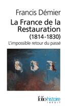 Couverture du livre « La France de la restauration 1814-1830 » de Francis Demier aux éditions Folio