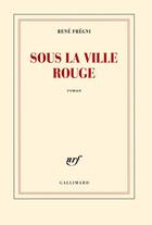 Couverture du livre « Sous la ville rouge » de Rene Fregni aux éditions Gallimard
