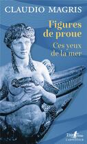 Couverture du livre « Figures de proue : Ces yeux de la mer » de Claudio Magris aux éditions Gallimard