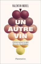 Couverture du livre « Un autre vin » de Valentin Morel aux éditions Flammarion