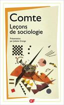 Couverture du livre « Lecons de sociologie - cours de philosophie positive. lecons 47 a 51 » de Auguste Comte aux éditions Flammarion