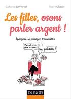 Couverture du livre « Les filles, osons parler argent ! » de Catherine Lott-Vernet et Thierry Ohayon aux éditions Dunod