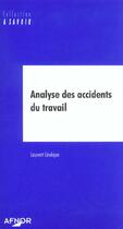 Couverture du livre « Analyse des accidents du travail » de Laurent Leveque aux éditions Afnor