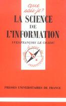 Couverture du livre « Science de l'information (la) » de Le Coadic Yves-Franc aux éditions Que Sais-je ?