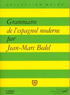 Couverture du livre « La grammaire de l'espagnol moderne (2e édition) » de Jean-Marc Bedel aux éditions Puf