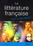 Couverture du livre « La littérature française tout simplement ! » de Nicole Masson aux éditions Eyrolles