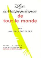 Couverture du livre « La correspondance de tout le monde » de Lucien Heudebert aux éditions Albin Michel