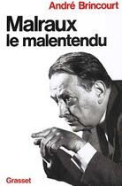 Couverture du livre « Malraux le malentendu » de Andre Brincourt aux éditions Grasset Et Fasquelle