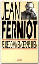 Couverture du livre « Je recommencerais bien » de Jean Ferniot aux éditions Grasset Et Fasquelle