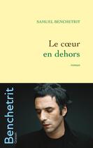 Couverture du livre « Le coeur en dehors » de Samuel Benchetrit aux éditions Grasset