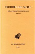 Couverture du livre « Bibliothèque historique Tome 3 ; livre 3 » de Diodore De Sicile aux éditions Belles Lettres