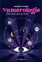 Couverture du livre « Numerologie, dis-moi qui je suis » de Caroline Drogo aux éditions Solar