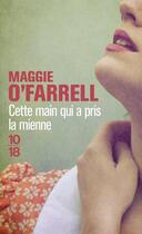 Couverture du livre « Cette main qui a pris la mienne » de Maggie O'Farrell aux éditions 10/18