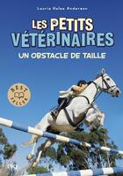 Couverture du livre « Les petits vétérinaires Tome 9 : un obstacle de taille » de Laurie Halse Anderson aux éditions Pocket Jeunesse