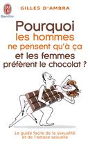 Couverture du livre « Pourquoi les hommes ne pensent qu'à ça ? (et les femmes préfèrent le chocolat) » de Gilles D' Ambra aux éditions J'ai Lu