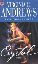 Couverture du livre « Les orphelines Tome 2 ; Crystal » de Virginia C. Andrews aux éditions J'ai Lu