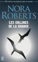 Couverture du livre « Les collines de la chance » de Nora Roberts aux éditions J'ai Lu