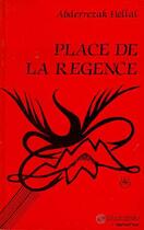 Couverture du livre « Place de la regence » de Abderrezak Hellal aux éditions Editions L'harmattan