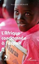 Couverture du livre « L'Afrique condamnée à l'espoir » de Ibrahima Signate aux éditions Editions L'harmattan