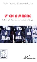 Couverture du livre « Y'en a marre ; radioscopie d'une jeunesse insurgée au Sénégal » de Vieux Savane et Baye Makebe Sarr aux éditions Editions L'harmattan