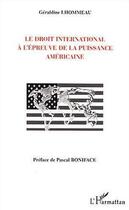 Couverture du livre « Le droit international a l'epreuve de la puissance americaine » de Geraldine Lhommeau aux éditions L'harmattan