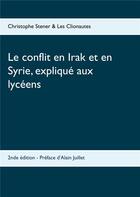 Couverture du livre « Le conflit en Irak et en Syrie, expliqué aux lycéens (2e édition) » de Christophe Stener aux éditions Books On Demand