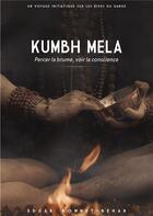 Couverture du livre « Kumbh Mela ; Percer la brume, voir la conscience » de Edgar Bonnet-Behar aux éditions Books On Demand