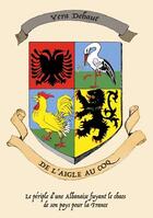 Couverture du livre « De l'aigle au coq : le périple d'une albanaise fuyant le chaos de son pays pour la France » de Vera Dehaut aux éditions Books On Demand