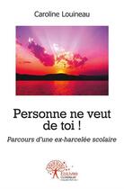 Couverture du livre « Personne ne veut de toi ! » de Caroline Louineau aux éditions Edilivre