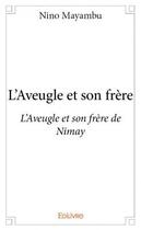 Couverture du livre « L'aveugle et son frère de Nymay » de Nino Mayambu aux éditions Edilivre