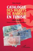 Couverture du livre « Catalogue des billets de banque en Tunisie (1847-2020) » de Faiza Guesmi aux éditions L'harmattan