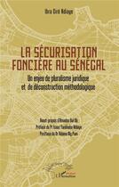 Couverture du livre « La sécurisation foncière au Sénégal : Un enjeu de pluralisme juridique et de déconstruction méthodologique » de Ibra Cire Ndiaye aux éditions L'harmattan