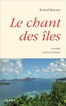 Couverture du livre « Chant des îles ; poèmes » de Roland Barraux aux éditions Komedit