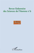 Couverture du livre « Revue gabonaise des sciences de l'homme n 6 » de Bernardin Minko Mvé aux éditions L'harmattan