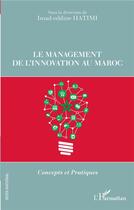 Couverture du livre « Le management de l'innovation au Maroc -;concepts et pratiques » de Hatimi Imad-Eddine aux éditions L'harmattan