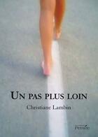 Couverture du livre « Un pas plus loin » de Christiane Lambin aux éditions Persee