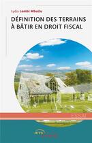 Couverture du livre « Définition des terrains à bâtir en droit fiscal » de Lydia Lembi Mbuilu aux éditions Jets D'encre