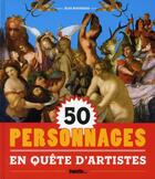 Couverture du livre « 50 personnages en quête d'artistes » de Eloi Rousseau aux éditions Palette