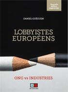 Couverture du livre « Lobbyistes européens : ONG vs Industries » de Daniel Gueguen aux éditions Va Press