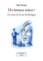 Couverture du livre « Un fameux voleur ! » de Yak Rivais aux éditions Le Polygraphe